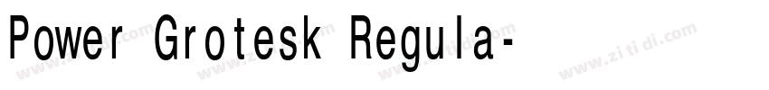 Power Grotesk Regula字体转换 Power Grotesk Regula字体转换